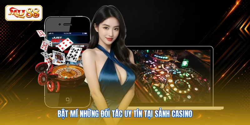 Bật mí những đối tác uy tín tại sảnh casino