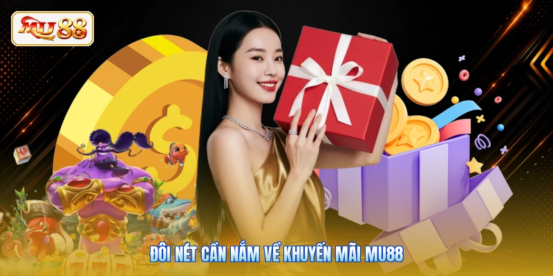 Đôi nét cần nắm về khuyến mãi MU88