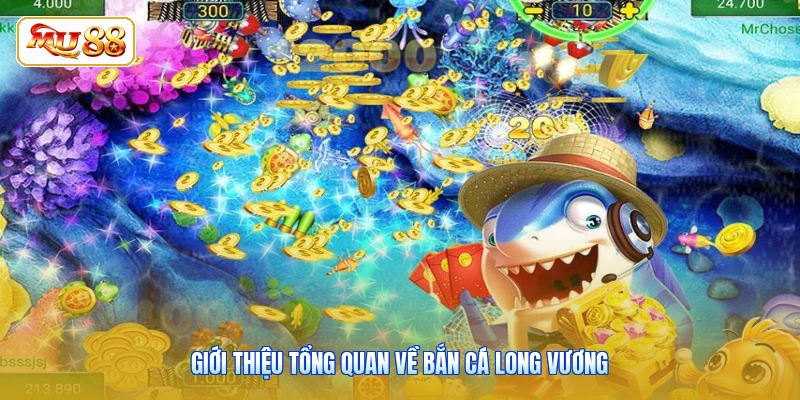 Giới thiệu tổng quan về bắn cá Long Vương