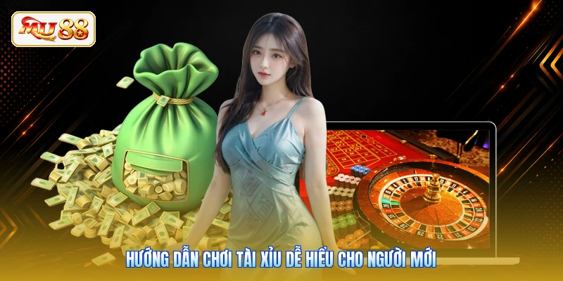 Hướng dẫn chơi tài xỉu dễ hiểu cho người mới