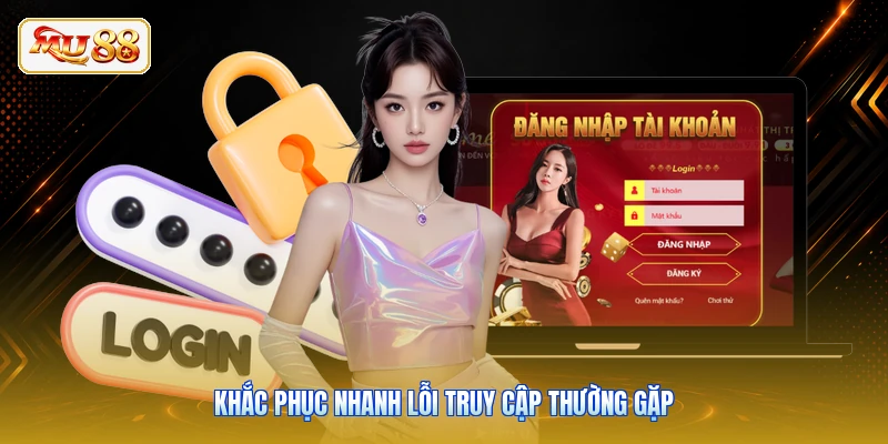 Khắc phục nhanh lỗi truy cập thường gặp