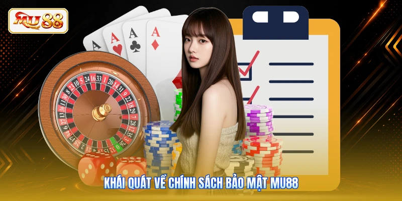 Khái quát về chính sách bảo mật MU88