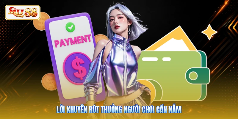 Lời khuyên rút thưởng người chơi cần nắm