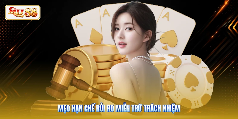 Mẹo hạn chế rủi ro miễn trừ trách nhiệm