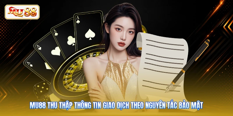 MU88 thu thập thông tin giao dịch theo nguyên tắc bảo mật