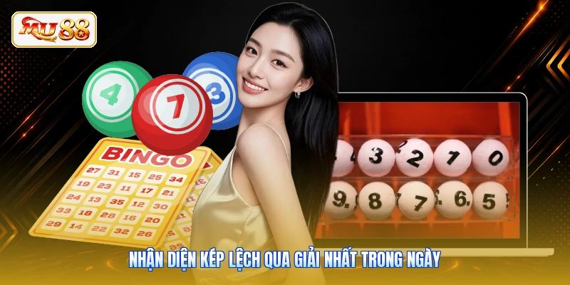 Nhận diện kép lệch qua giải nhất trong ngày