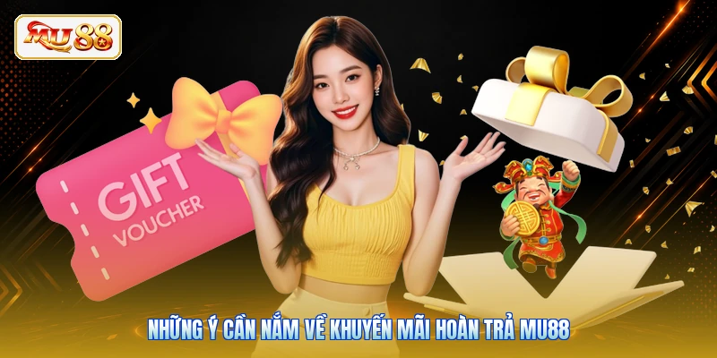 Những ý cần nắm về khuyến mãi hoàn trả MU88