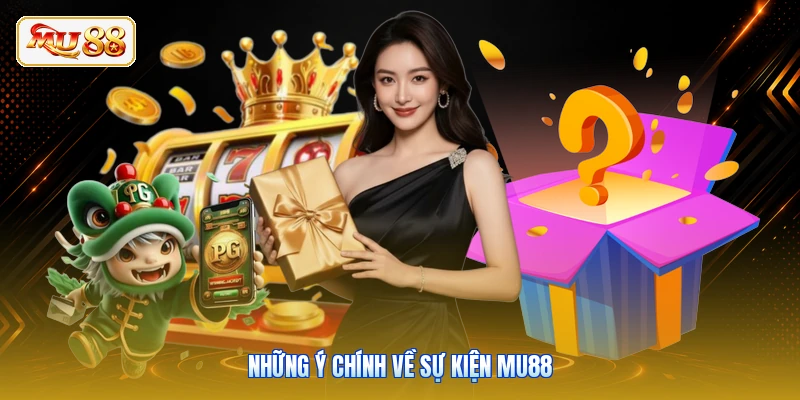 Những ý chính về sự kiện MU88