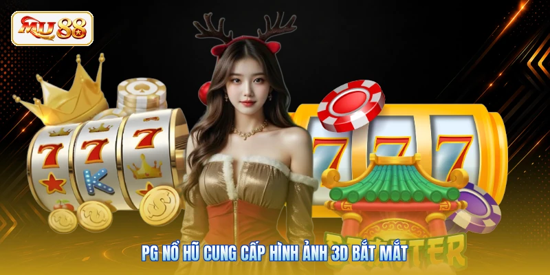 PG nổ hũ cung cấp hình ảnh 3D bắt mắt