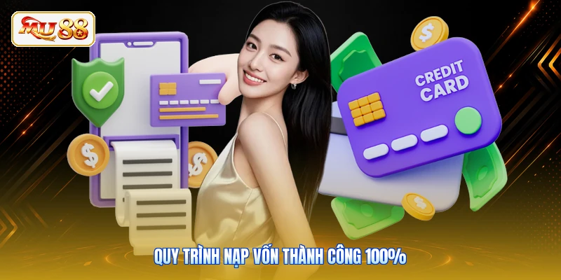 Quy trình nạp vốn thành công 100%