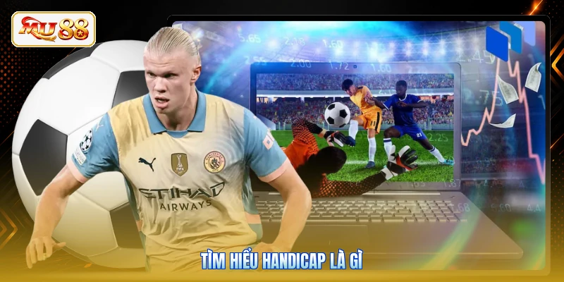 Tìm hiểu Handicap là gì