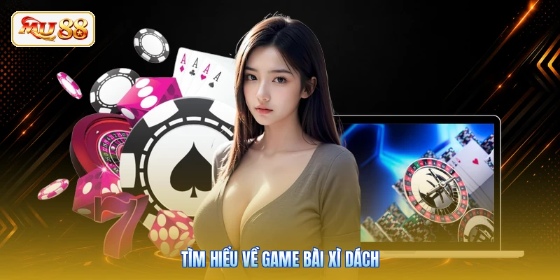 Tìm hiểu về game bài xì dách