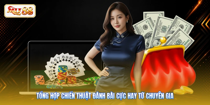 Tổng hợp chiến thuật đánh bài cực hay từ chuyên gia