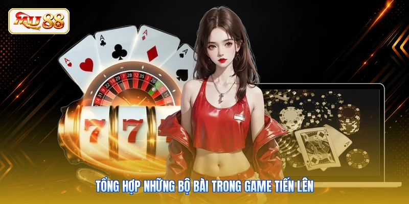 Tổng hợp những bộ bài trong game tiến lên